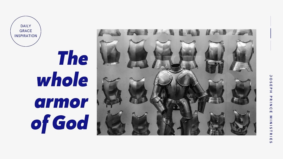 Daily Grace Inspiration The Whole Armor of God Joseph Prince Ministries