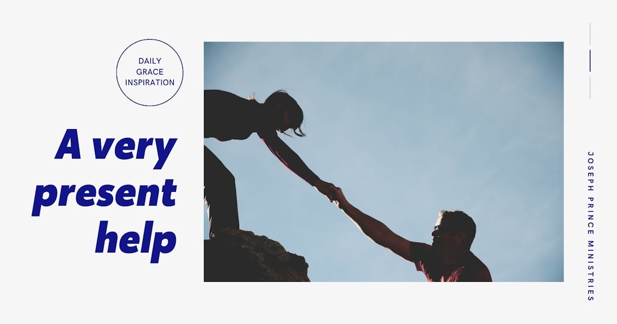 Daily Grace Inspiration - A Very Present Help | Joseph Prince Ministries