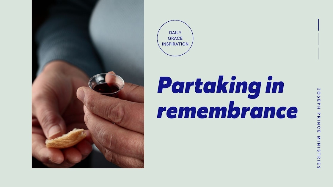 Partaking in Remembrance | Joseph Prince Ministries