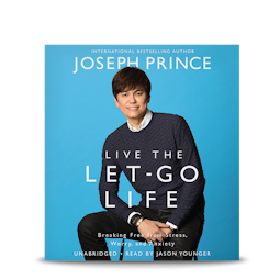 Live the Let-Go Life: Breaking Free from Stress, Worry, and